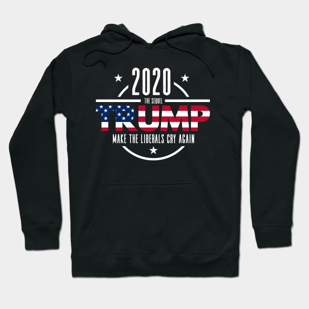 Trump 2020 The Sequel Make The Liberals Cry Again Hoodie by BrightGift